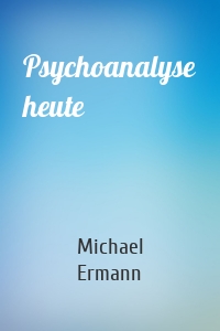 Psychoanalyse heute