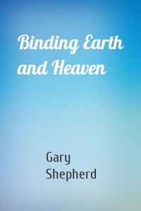 Binding Earth and Heaven