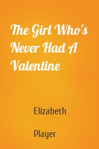 The Girl Who's Never Had A Valentine