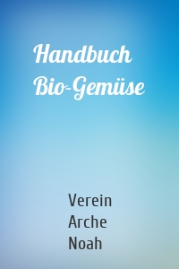 Handbuch Bio-Gemüse