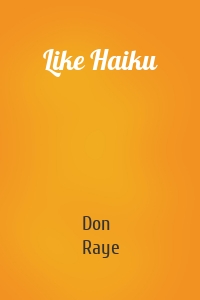 Like Haiku