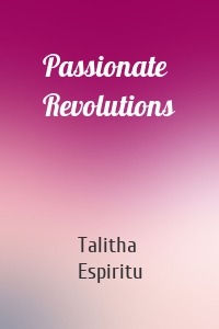 Passionate Revolutions