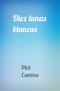 Diez lunas blancas