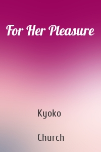 For Her Pleasure