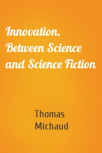 Innovation, Between Science and Science Fiction