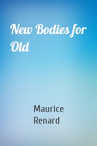 New Bodies for Old