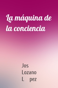 La máquina de la conciencia