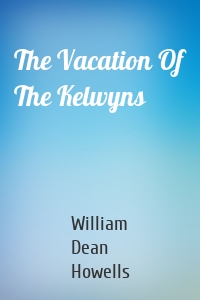 The Vacation Of The Kelwyns