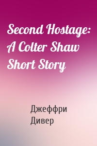 Second Hostage: A Colter Shaw Short Story