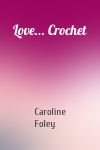 Love... Crochet