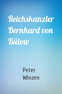 Reichskanzler Bernhard von Bülow