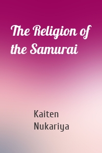 The Religion of the Samurai