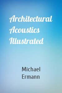 Architectural Acoustics Illustrated