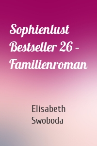 Sophienlust Bestseller 26 – Familienroman