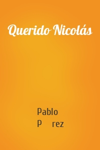 Querido Nicolás