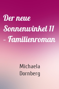 Der neue Sonnenwinkel 11 – Familienroman