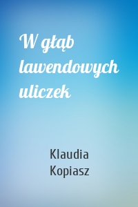 W głąb lawendowych uliczek