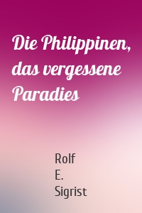 Die Philippinen, das vergessene Paradies