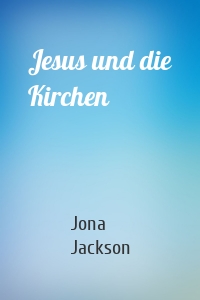 Jesus und die Kirchen