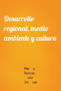 Desarrollo regional, medio ambiente y cultura