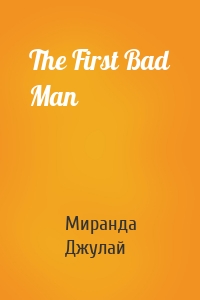 The First Bad Man