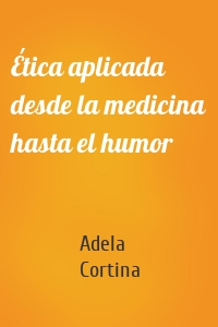 Ética aplicada desde la medicina hasta el humor