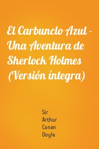 El Carbunclo Azul - Una Aventura de Sherlock Holmes (Versión íntegra)