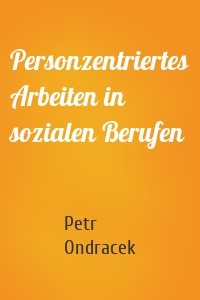 Personzentriertes Arbeiten in sozialen Berufen