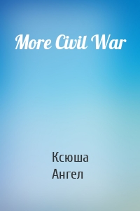 More Civil War