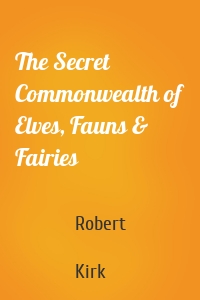 The Secret Commonwealth of Elves, Fauns & Fairies