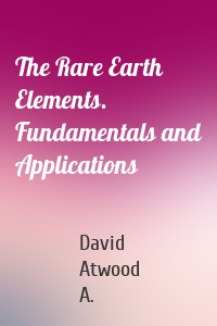 The Rare Earth Elements. Fundamentals and Applications