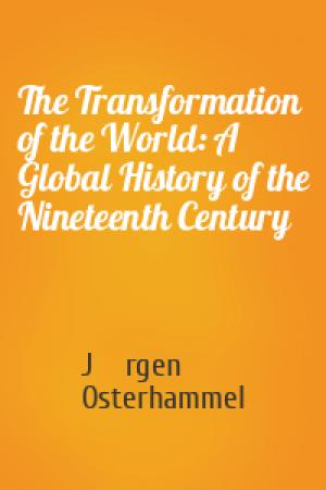 Обложка книги «The Transformation of the World: A Global History of the Nineteenth Century» — Jürgen Osterhammel