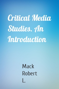 Critical Media Studies. An Introduction