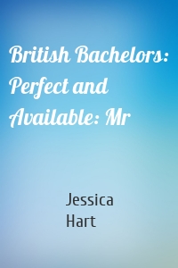 British Bachelors: Perfect and Available: Mr