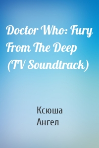 Doctor Who: Fury From The Deep (TV Soundtrack)