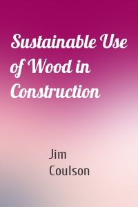 Sustainable Use of Wood in Construction