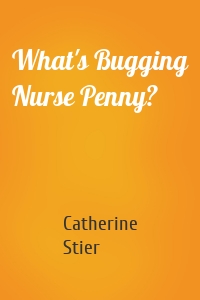 What's Bugging Nurse Penny?