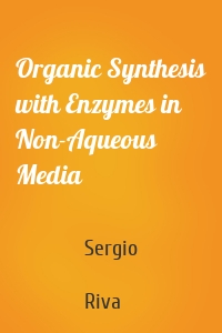 Organic Synthesis with Enzymes in Non-Aqueous Media