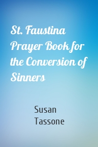 St. Faustina Prayer Book for the Conversion of Sinners