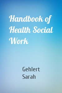 Handbook of Health Social Work