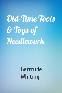 Old-Time Tools & Toys of Needlework