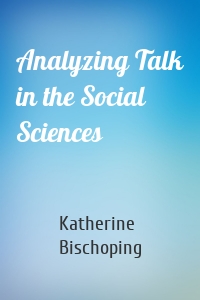 Analyzing Talk in the Social Sciences