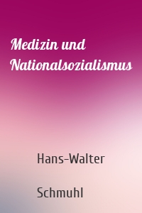 Medizin und Nationalsozialismus