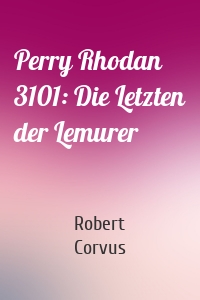 Perry Rhodan 3101: Die Letzten der Lemurer