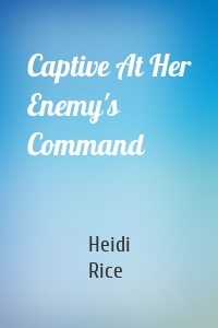 Captive At Her Enemy's Command
