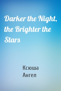 Darker the Night, the Brighter the Stars