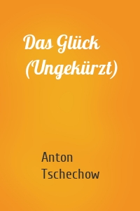 Das Glück (Ungekürzt)