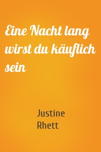 Eine Nacht lang wirst du käuflich sein