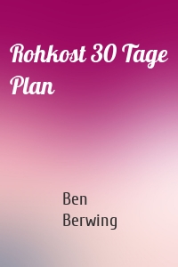 Rohkost 30 Tage Plan