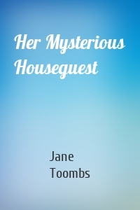 Her Mysterious Houseguest